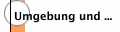 Umgebung und ...